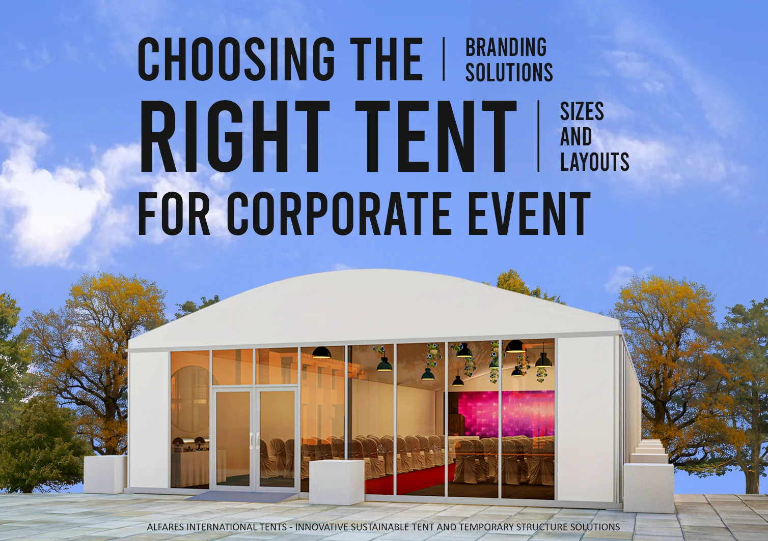 How to choose the right tent UAE - Arch tent with premium accessories for corporate event - Choosing Right Tent for Corporate Event - Blog - Alfares International Tents