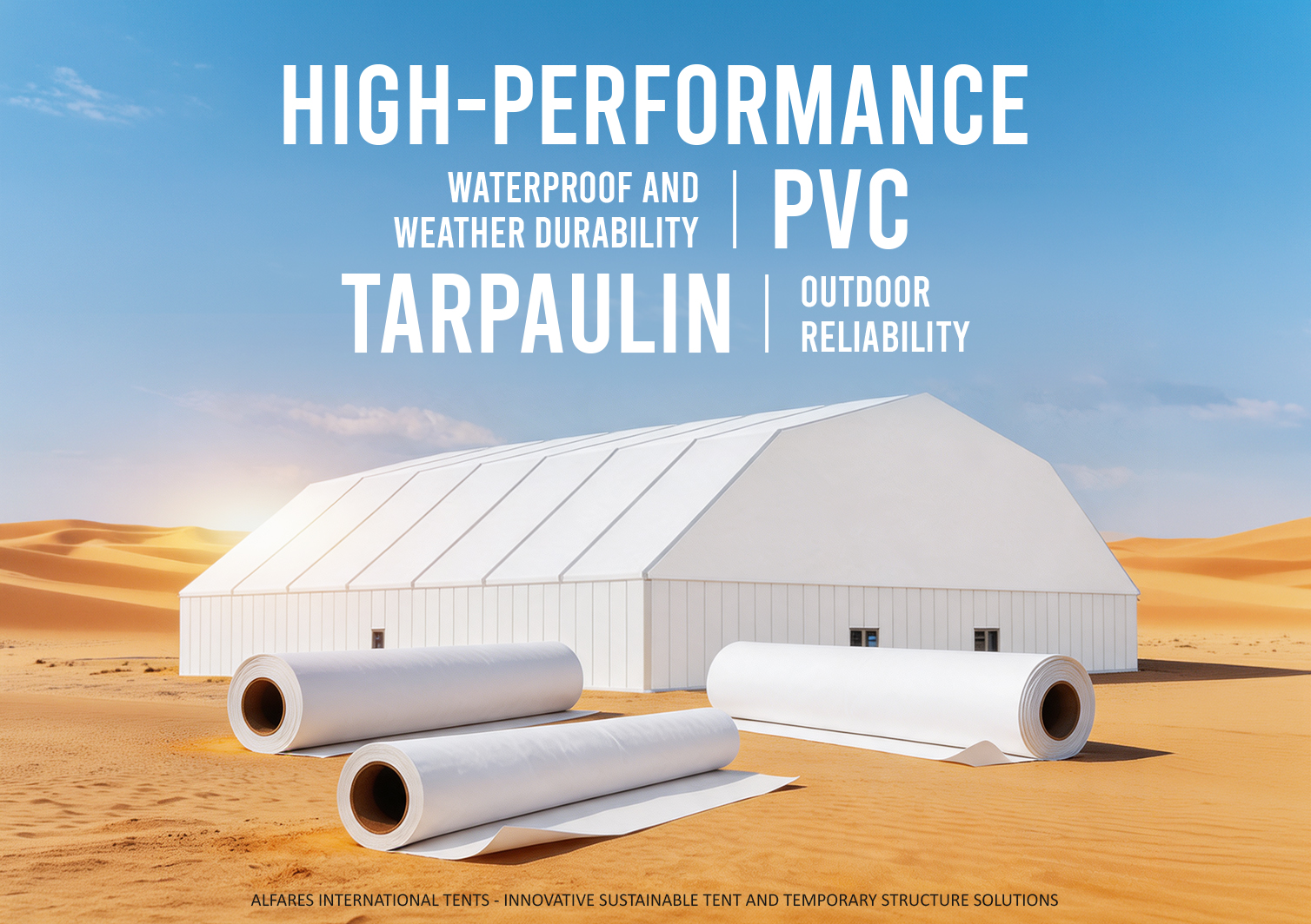 High Performance PVC Tarpaulin - Majestic tent in the desert - High-Performance PVC Tarpaulin for Outdoor Protection and Tent Structures - Alfares International Tents