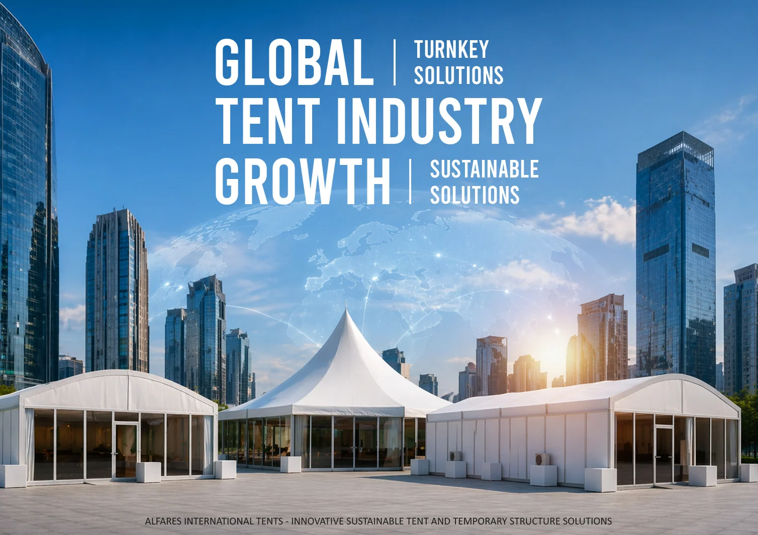 Tent Industry Growth Trends - Multiple tent structures with skylines - Global Growth Trends Shaping the Tent Industry - Alfares International Tents