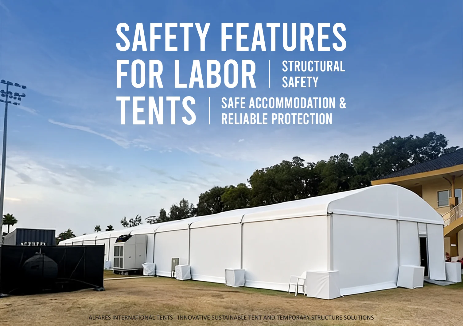 Labor Accommodation Tents UAE - Arch tent - Key Safety Features to Consider in Labor Tents for Worker Accommodation - Alfares International Tents